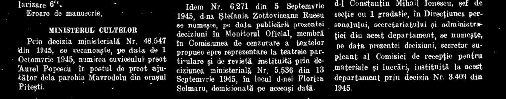 reprezentare la teatrele parti-ulare si de revista, instituita prin deciziunea ministeriall IsIr. 5.536 din 13 Septemvrie 1945, In locul d-nei Florica Selmaru, demisionatä pe aceeasi datii.