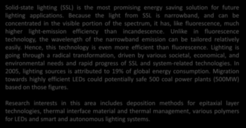 Cluster: Opto-electronics/LED and Solid State Lighting Solid-state lighting (SSL) Solid-state lighting (SSL) is the most promising energy saving solution for future lighting applications.