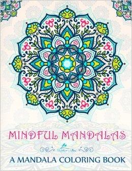 Mindful Mandalas: A Mandala Coloring Book: A