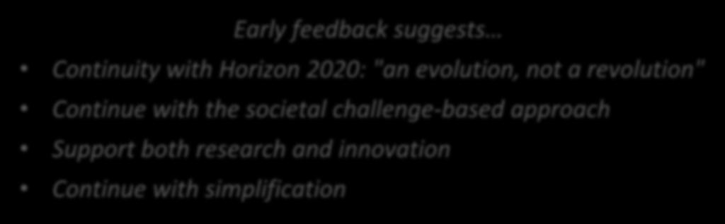 Continuity with Horizon 2020: "an evolution, not a revolution" Continue with the