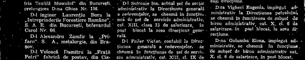 D-1 Feiler Victor, contabil la Directiunea generalà a redeventelor, Se cheamg in functiunea de sef de serviciu adrninistrativ, cat. XIII, cl, IX de salarizare, in post blocat.