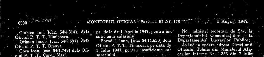 Costache Gh. Vasile, 2, (caz. 54/ 11.983), dela Oficiul P. T. T., Bucuresti 3, pe data de 16 Iunie 1947, pentru insuficienta salariului.