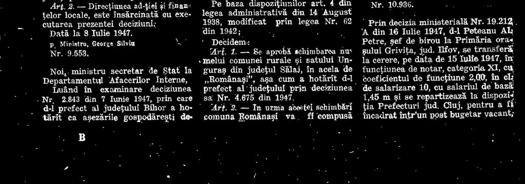 698 din 17 Februarie 1941; Väzând i avizul favorabil dat de d-1 inspector general administrativ al Circumscriptiei Oradea prin ra.. portul Nr: 2.482 din 17 Iunie 1947; Pe baza dispozitiunilor art.