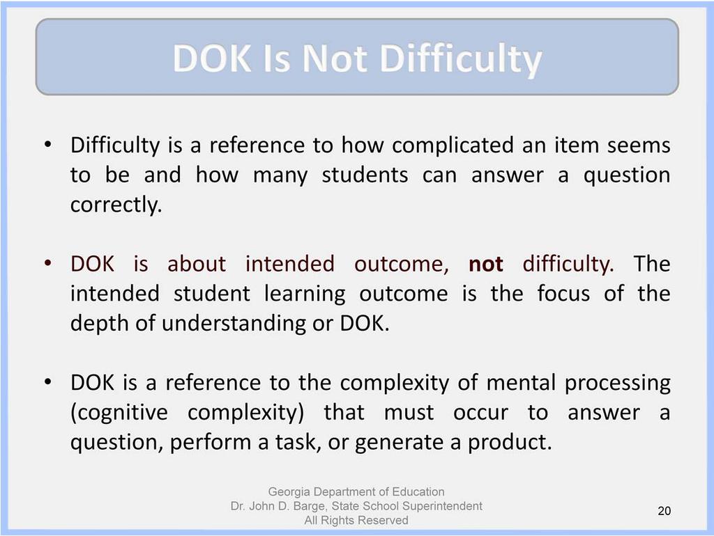 It is important not to confuse DOK with difficulty. Difficulty is a reference to how complicated an item seems to be and how many students can answer a question correctly.
