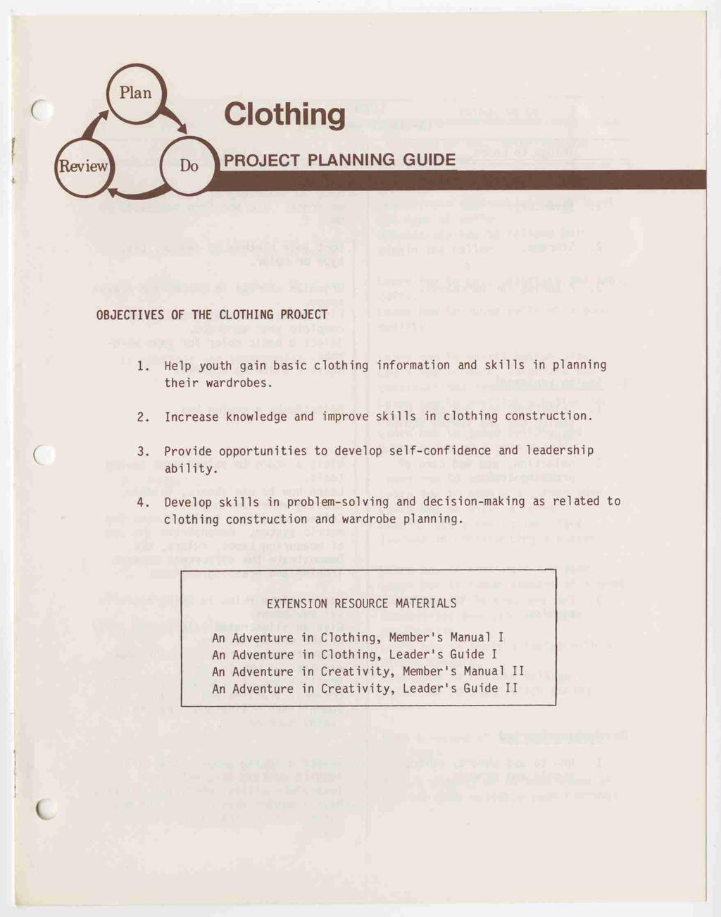 OBJECTIVES OF THE CLOTHING PROJECT 1. Help youth gain basic clothing information and skills in planning their wardrobes. 2. Increase knowledge and improve skills in clothing construction. 3.