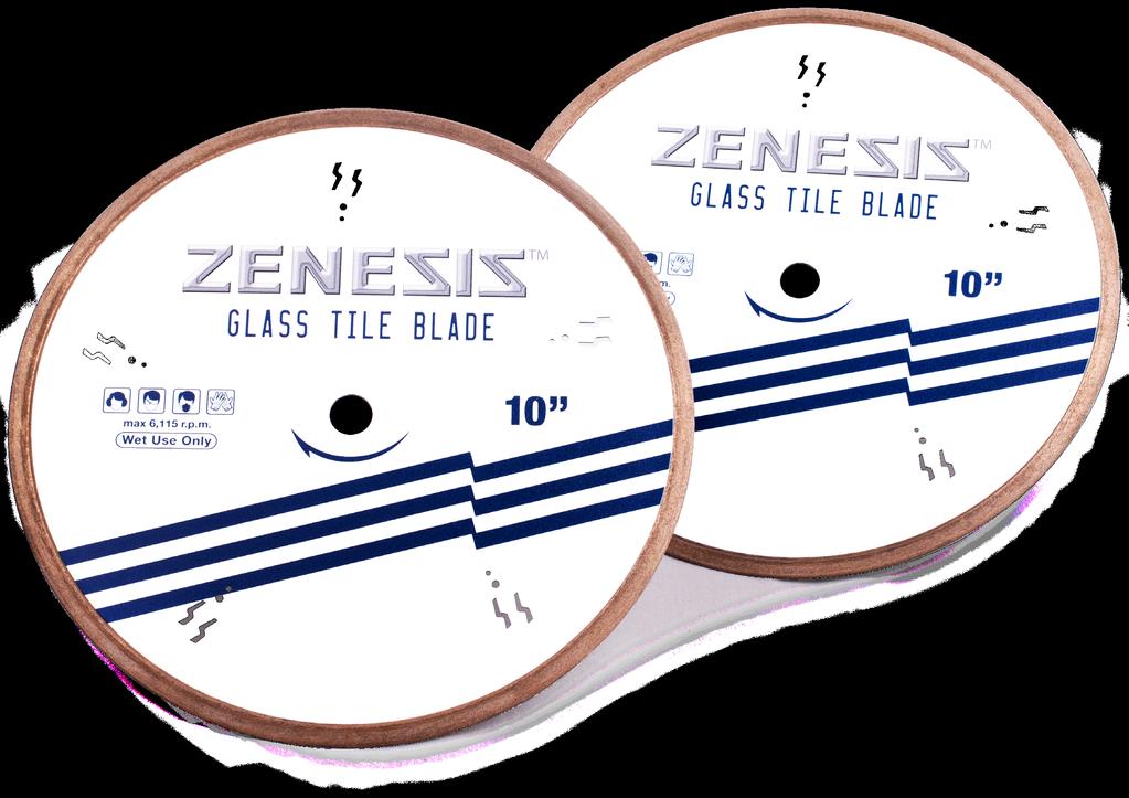 Products - Cutting 14 ZENESIS Glass The new ZENESIS Glass Tile Blades provide chip-free performance significantly beyond anything