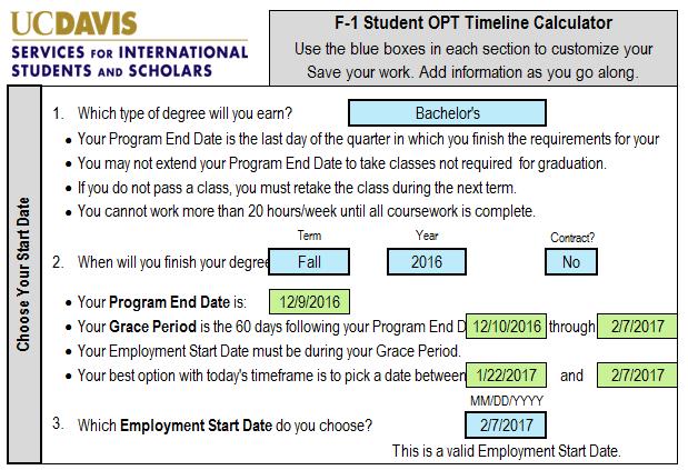 Using the OPT Timeline Calculator Enter Type of Degree, Program End Date and Contract information if you are working on campus (undergraduates