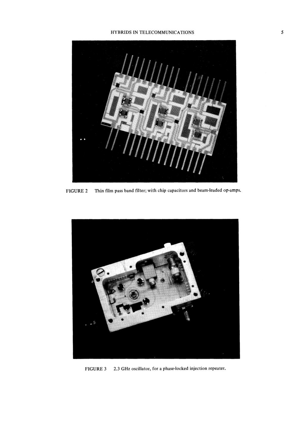 HYBRIDS IN TELECOMMUNICATIONS 5 FIGURE 2 Thin film pass band filter; with chip capacitors