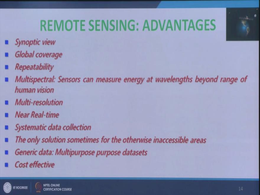 (Refer Slide Time: 24:50) Then what are the advantages, this is this is the B point basically which brings the usage of remote sensing or why it has become very popular in the last 30 40 years.