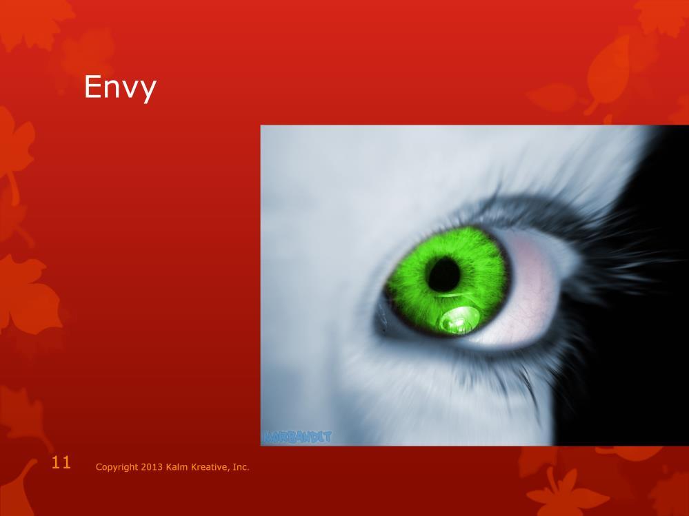 Envy is the desire for others' traits, status, abilities, or situation. In the speaking situation, the problems come because of envy of other, better speakers.