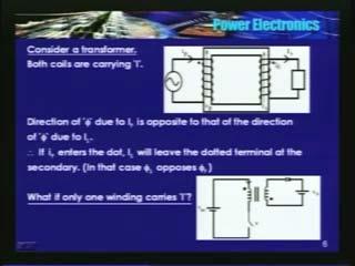 (Refer Slide Time: 22:57) A simple 2 winding transformer; primary is connected to the source, secondary is connected to the load and we place a dot at both the windings. What this dot indicates?
