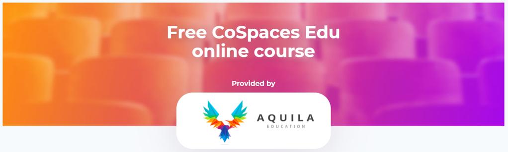 Pro training The free CoSpaces Edu online course by Aquila Education will teach you everything