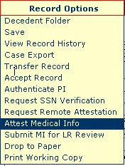Attest Medical Info This option allows the ME/Coroner or Deputy Coroner to attest (electronically sign) the MI and/or CI section(s) of the death certificate.