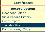 Transfer Record Transferring a record created by the user's organization to a funeral home or medical facility allows the transferee organization to access the record.