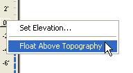 5 (optional) The Float Above Topography switch causes entities to follow the lay of the land. To use the elevation slider 1 On the Standard toolbar, click the Selection Tool.