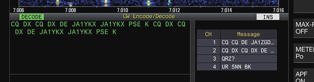 CW Morse code decode/encode possible with standalone unit The unit is compatible with CW Morse code decode/encode. Transmission of Morse code is possible with text input from a USB keyboard.