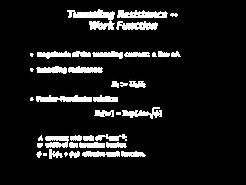 Tunneling Resistance Work Function magnitude of the tunneling current: a few na tunneling resistance: R t := U t /I t Fowler Nordheim