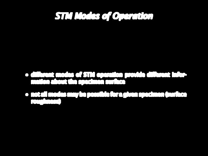 STM Modes of Operation di erent modes of STM operation provide di erent information about