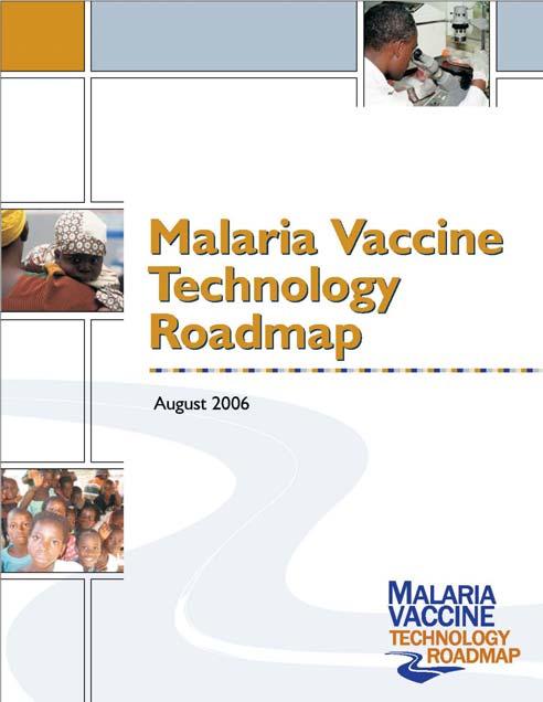 Case Study 3: Malaria Vaccine Technology Roadmap Global plan for aligning research, development, and testing of safe, effective malaria vaccine Two year effort involving input from 230 stakeholders