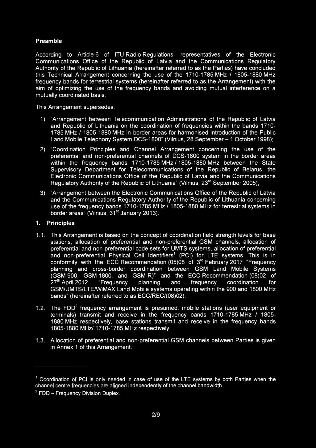 Preamble According to Article 6 of ITU Radio Regulations, representatives of the Electronic Communications Office of the Republic of Latvia and the Communications Regulatory Authority of the Republic