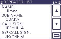 9 D-STAR OPERATION <ADVANCED> Repeater list You can store repeater information for quick and simple communication in up to 900 repeater memory channels (Repeater list) in up to 25 Groups.