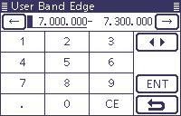 3 BASIC OPERATION Setting frequency (Continued) DDProgramming the user band edge (Continued) Changing the Band edge frequencies qqenter the User Band Edge screen.