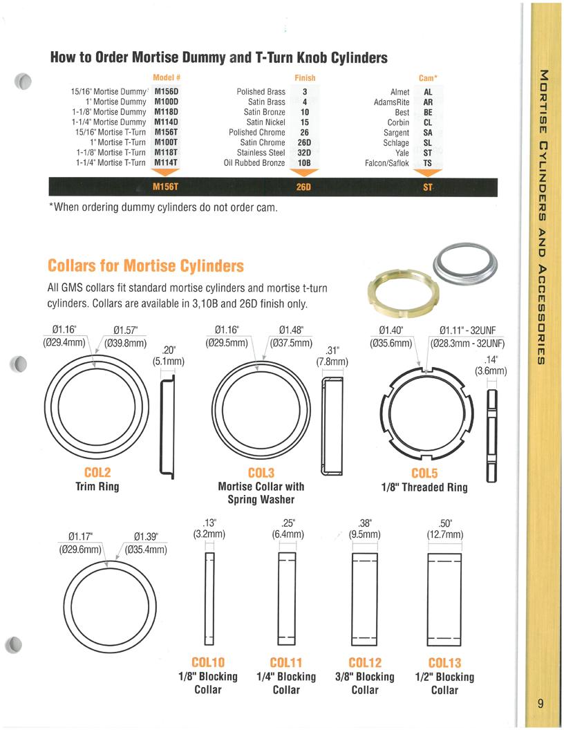 Collars and Rings for Mortise Cylinders All MBS collars fit standard mortise cylinders and mortise thumb-turn cylinders.