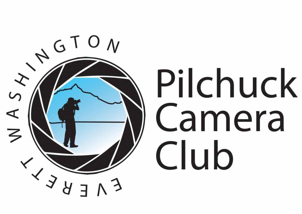 The Pilchuck Camera Club Newsletter Serving members from the Puget Sound Area of Washington State The Pilchuck Camera