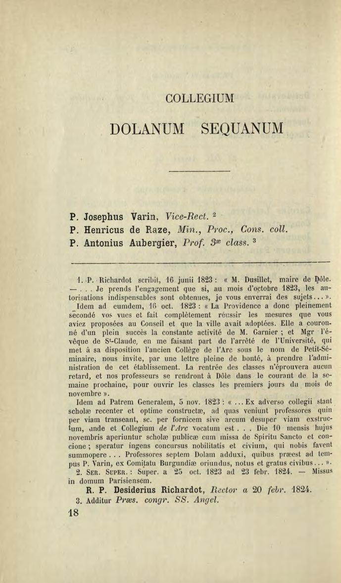 COLLEGIUM DOLANUM SEQUANUM P. Josephus Varin, Vice-Rect. 2 P. Henricus de Raze, Min., P1 oc., Cons. coll. P. Antonius Aubergier, Pro{. 3re class. 3 1. P. Richardot scribit, 16 junii 1823: 11 M.