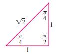 The exact values of these trigonometric ratios for some angles can be read from the triangles in Figure.