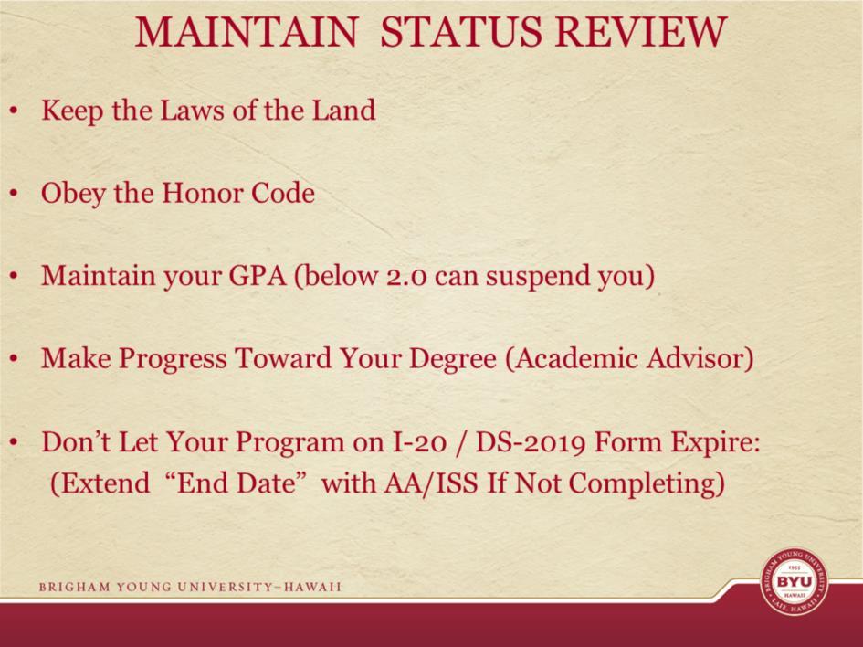 Here are some of the important ways you can maintain your status. Be sure to keep the laws of the land. Follow the Honor Code.