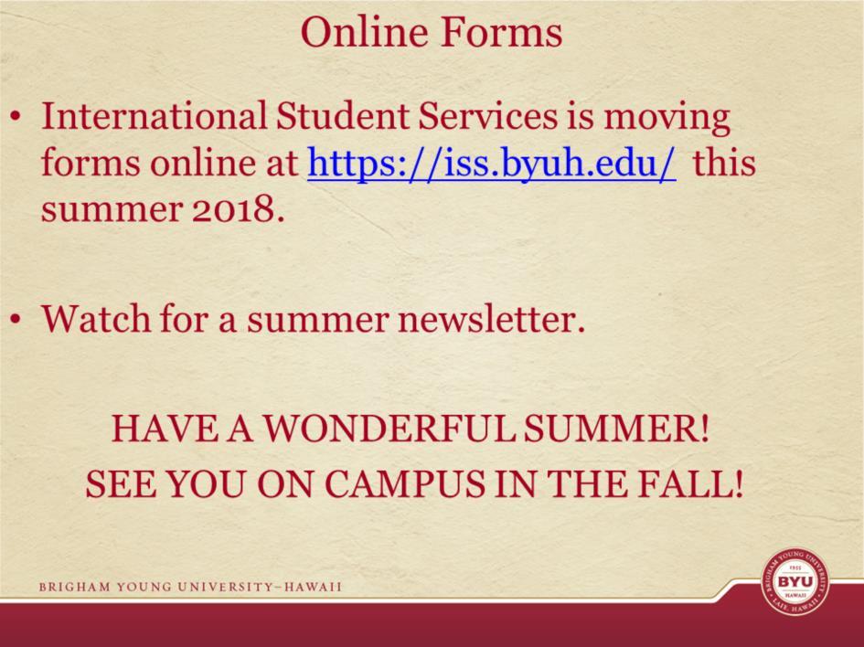 ISS is moving forms online to our website during the summer. Look for a summer newsletter as well.