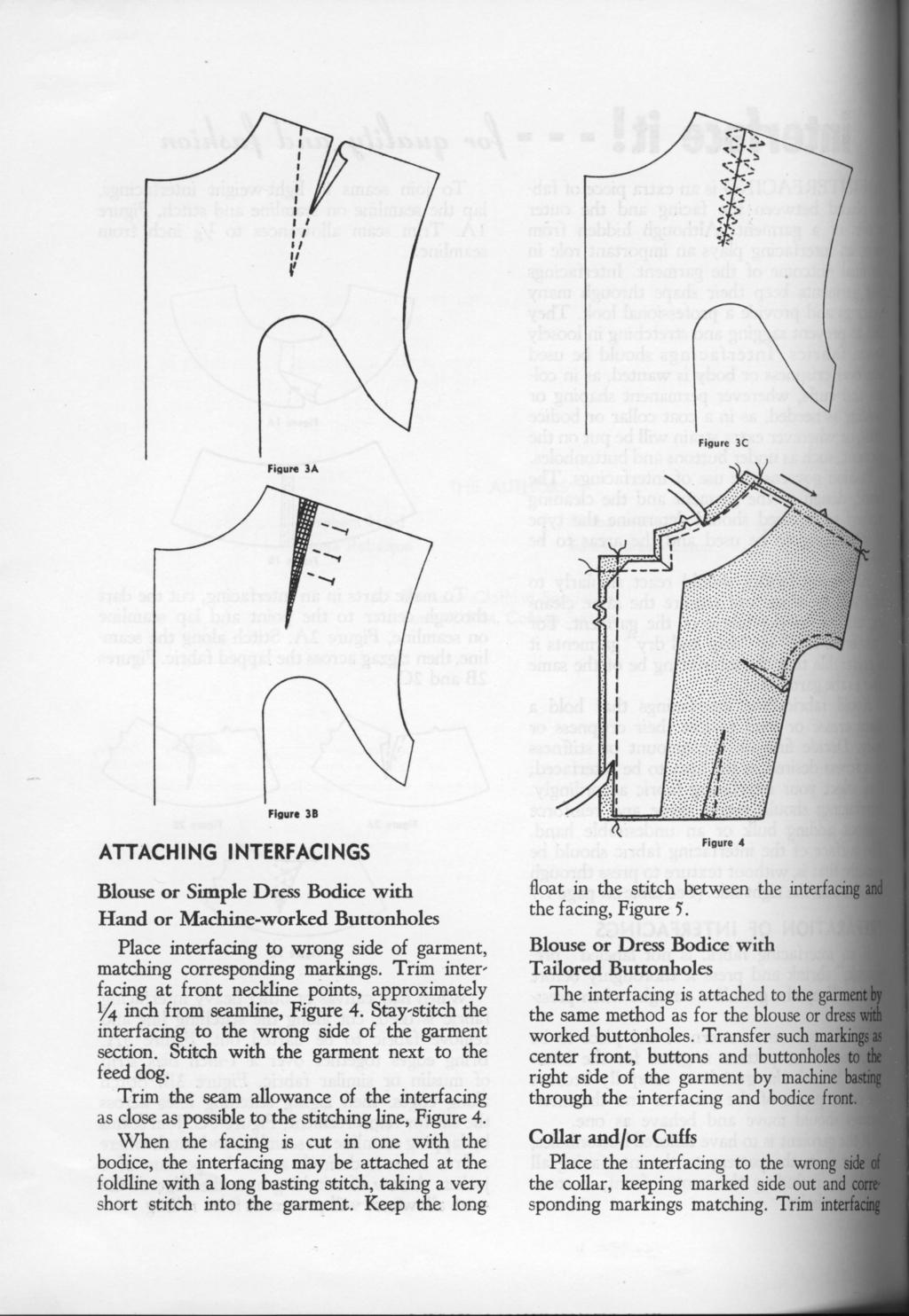 Figure 3A Figure 3B ATTACHING INTERFACINGS Blouse or Simple Dress Bodice with Hand or Machine-worked Buttonholes Place interfacing to wrong side of garment matching corresponding markings Trim inter"