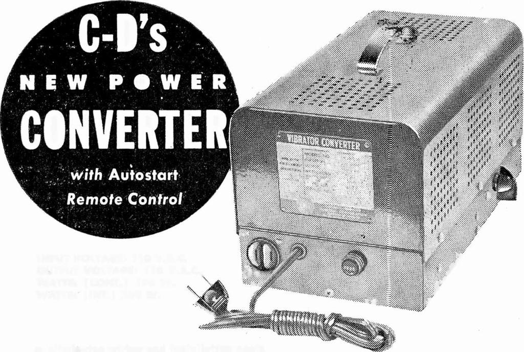 Here's the answer to your D C. conversion problems with Aut.ostart' Remote Control INPUT VOLTAGE: 110 V.D.C. OUTPUT VOLTAGE: 110 V.A.C, WATTS: (CONT.) 150 W. WATTS: (INT.) 250 W.