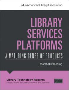 Library Services Platforms Next-gen of integrated library systems are referred to as library service platforms
