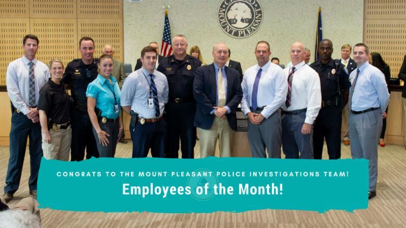 At the May Town Council Meeting, Mayor Will Haynie and Mount Pleasant Town Council awarded the Employee of the Month Award to Sgt. Salata, Sgt. Winstead, Det. Ballentine, Det. Buono, Det.