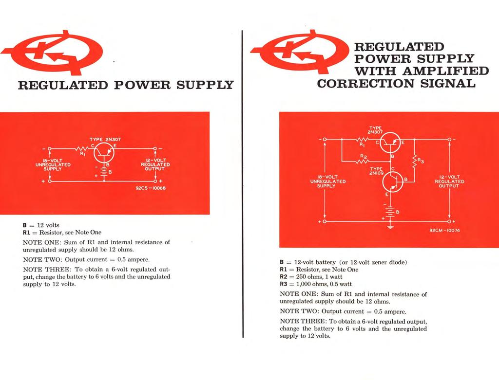 REGULATED POWER SUPPLY REGULATED POWER SUPPLY WITH AMPLIFIED CORRECTION SIGNAL t 18-VOLT UNREGULATED SUPPLY + t 12-VOLT REGULATED OUTPUT 0-----------------0+ 92CS-100o8 B = 12 volts Rl = Resistor,