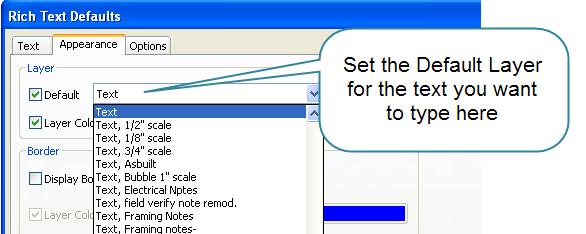 Adding Items to Specific Layers Adding Text to a Plan The right way to add TEXT to you plan is to set the Text Default before you add text. Then as you add text it will be on the correct layer.