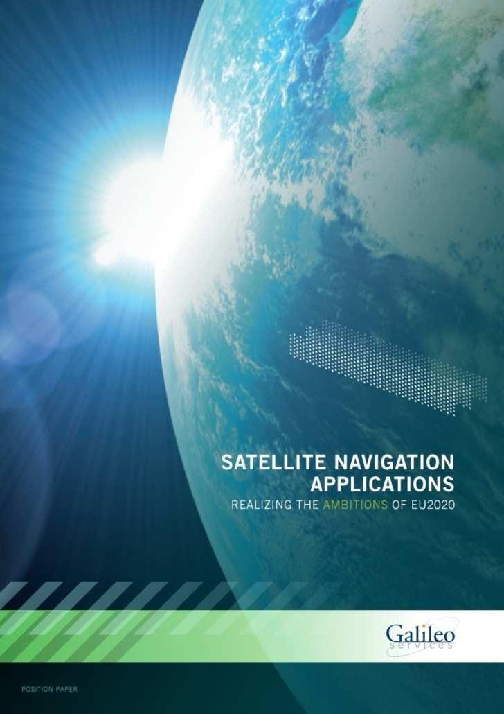 Galileo Services Position Paper SATELLITE NAVIGATION APPLICATIONS REALIZING THE AMBITIONS OF EU2020 Available at: www.galileo-services.org 1. Challenges & Ambitions for Europe 2.