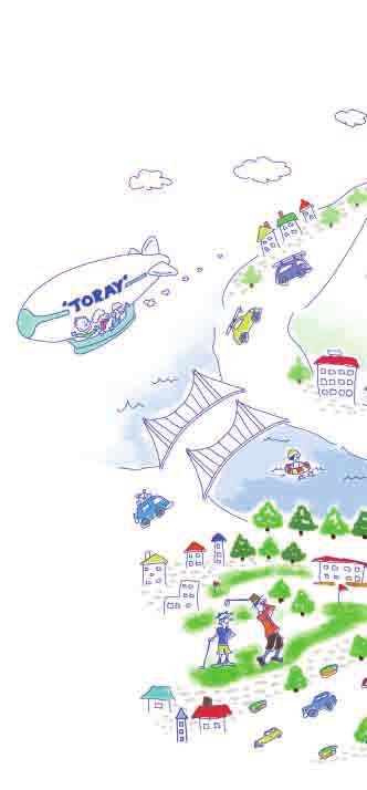 and a for Society and the World By actively contributing to prosperity in the global community, and environmental preservation and harmony, we aim to enhance the value of Toray Group for all