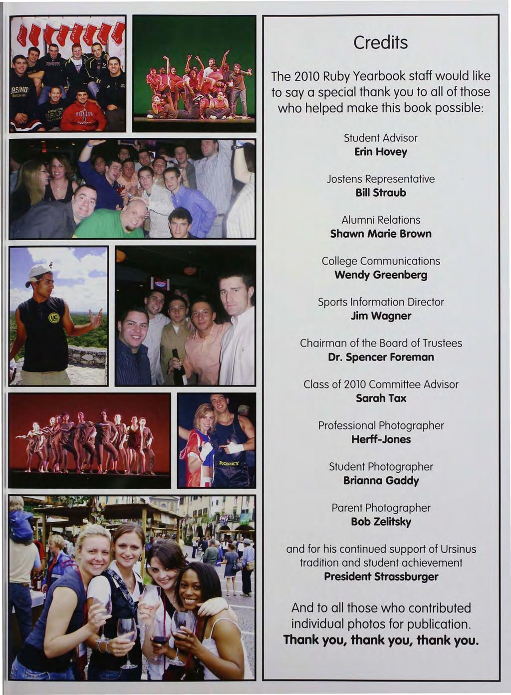 Credits The 2010 Ruby Yearbook staff would like to soya special thank you to all of those who helped make this book possible: Student Advisor Erin Hovey Jostens Representative Bill Straub Alumni