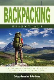 95 US Publication Date: March 12, 2019 Backpacking Essentials A Folding Pocket Guide to Gear & Back Country Skills for Rookie Backpackers Topics include selecting appropriate gear for all types of