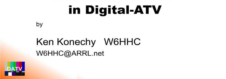 Ken W6HHC will present talk on Digital-ATV at ARRL Convention in San Diego on September 13 This year, the ARRL Southwest Division Convention will be held