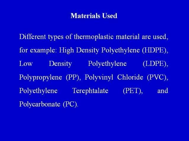 (Refer Slide Time: 36:53) Now, what are the materials that can be used for blow molding process different types of thermoplastic