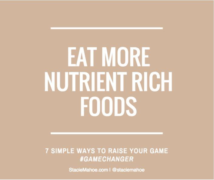 FIVE Eat more nutrient rich foods!