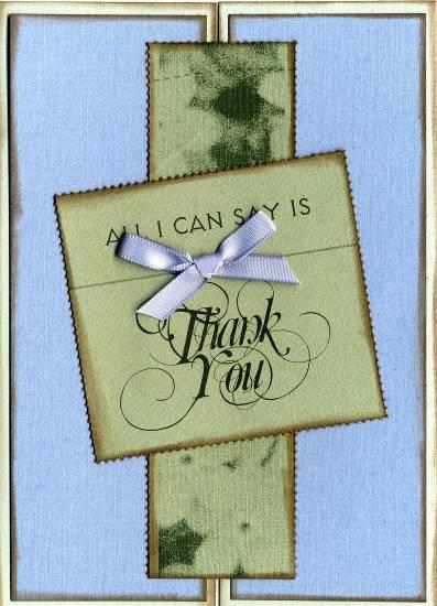 May 2008 Body & Soul Page 5 of 9 Card #2 Light Leaf Card with Sky Panels Dark Leaf Perforated Die Cuts: Floral Border Strip and Thank You Satin Ribbon 1.