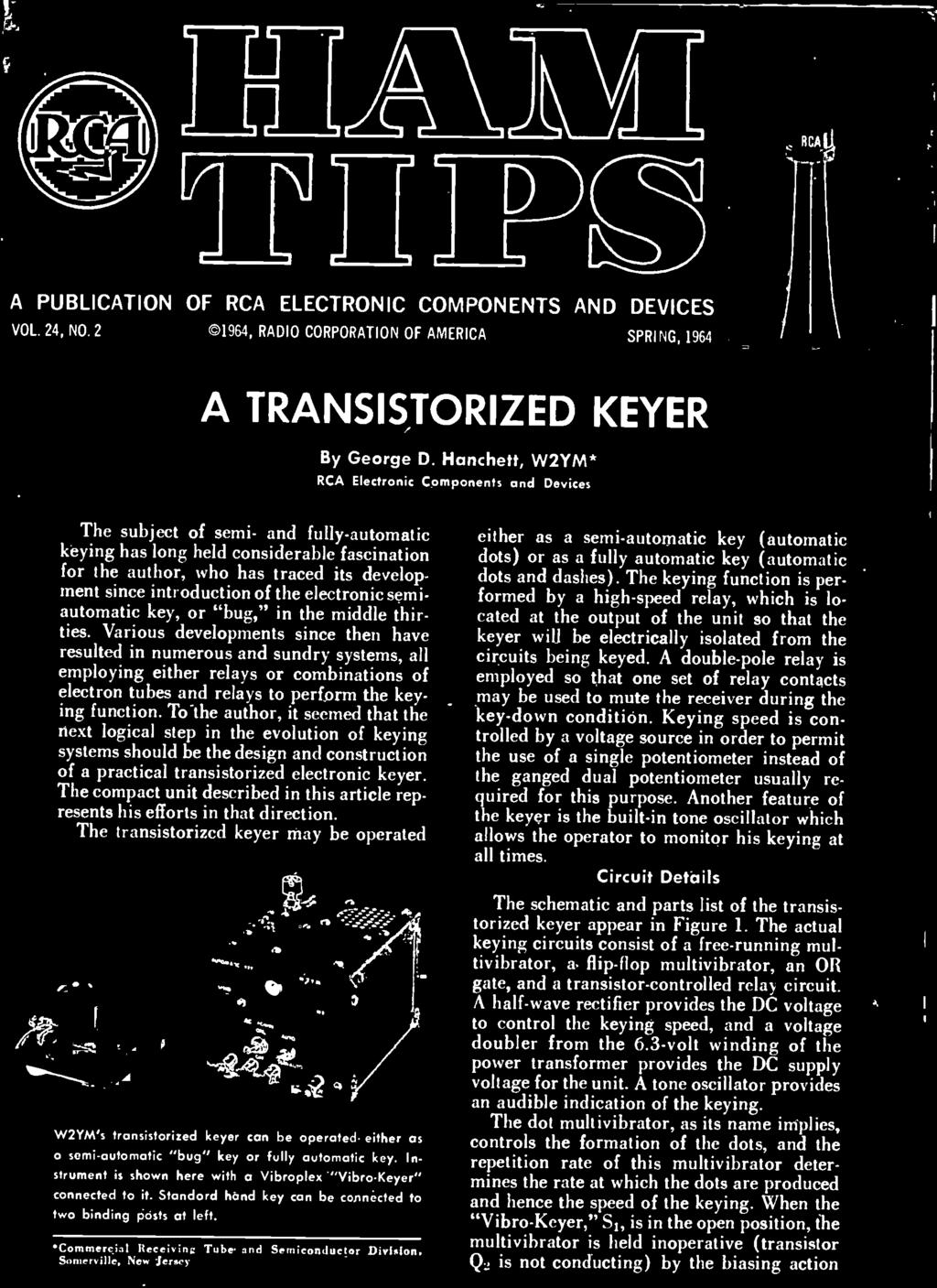 To -the author, it seemed that the next logical step in the evolution of keying systems should be the design and construction of a practical transistorized electronic keyer.