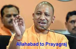 October 17, 2018 Allahabad renamed to Prayagraj by the UP Cabinet After much debate and criticism, the Uttar Pradesh govt.
