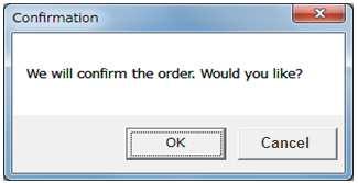 Step.3 Order It confirms order. If you click the Order button, dialog to confirm order is displayed.