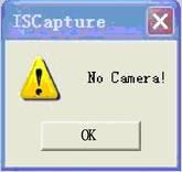 Figure 5: ISCapture No Camera Detected Interface In such cases please check whether the driver has been installed successfully or whether hook up camera/ USB to computer properly. 2.2.3.